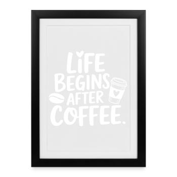 La vie commence après le café - Affiche encadrée (27 × 37 cm) - noir - Devant