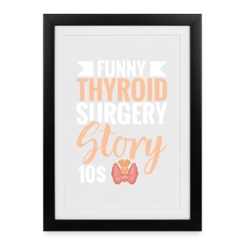  Thyroid Surgery Story Funny Post Thyroid Surgery - Framed poster (27 × 37 cm) - black - Front