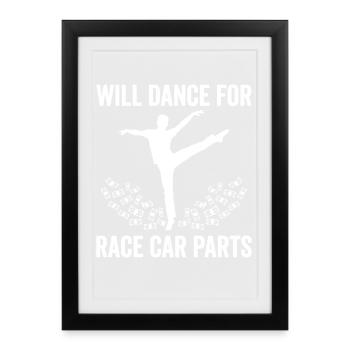 Will danser pour des pièces de voiture de course en disant - Affiche encadrée (27 × 37 cm) - noir - Devant