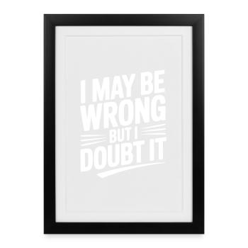 Je peux me tromper, mais j’en doute - Affiche encadrée (27 × 37 cm) - noir - Devant
