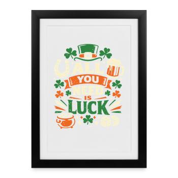 Tout ce dont vous avez besoin, c’est de la chance – La Saint-Patrick - Affiche encadrée (27 × 37 cm) - noir - Devant