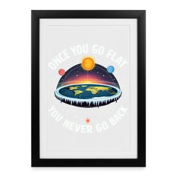 Once you go flat, you'll never go back - Framed poster (27 × 37 cm) - black - Front