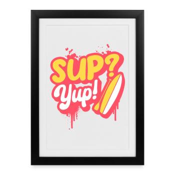 Stand Up Paddle Sup? Yup! - Framed poster (27 × 37 cm) - black - Front