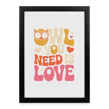 Hibou chouette ce dont tu as besoin est amour chouette amour Saint-Valentin - Affiche encadrée (27 × 37 cm) - noir - Devant