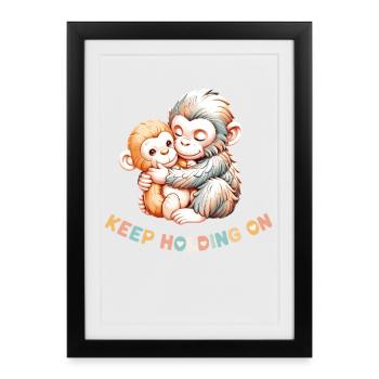 Monkey Hug: Keep Holding On - Framed poster (27 × 37 cm) - black - Front