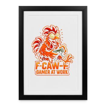 F-Caw-F Gamer At Work Gaming Rooster Humor Funny - Framed poster (27 × 37 cm) - black - Front