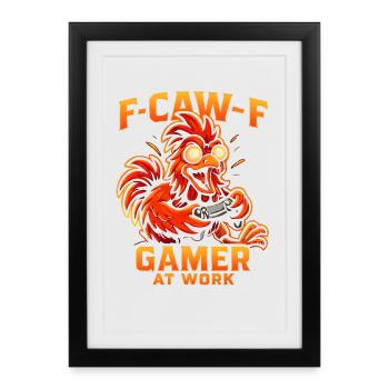 F-Caw-F Gamer At Work Gaming Rooster Humor Funny - Framed poster (27 × 37 cm) - black - Front