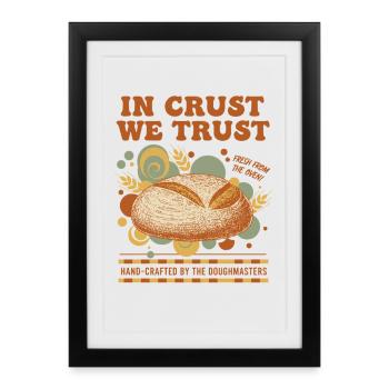 Sourdough Bread Baking Baker In Crust We Trust - Framed poster (27 × 37 cm) - black - Front