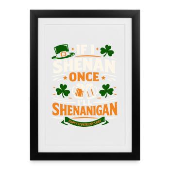Si je fais Shenan une fois, je ferai des bêtises | Saint Patrick - Affiche encadrée (27 × 37 cm) - noir - Devant