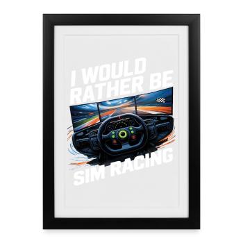 I'd rather do sim racing - Framed poster (27 × 37 cm) - black - Front