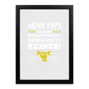 WENN PAPA ES NICHT REPARIEREN KANN KANN ES KEINER - Gerahmtes Poster (27 × 37 cm) - Schwarz - Vorne