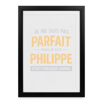 Pas Parfait Mais Philippe C’est Presque Pareil - Affiche encadrée (27 × 37 cm) - noir - Devant