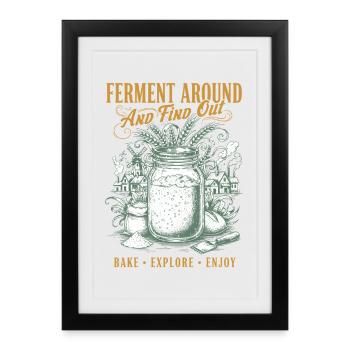 sourdough Ferment Around And Find Out Bread Baking - Framed poster (27 × 37 cm) - black - Front