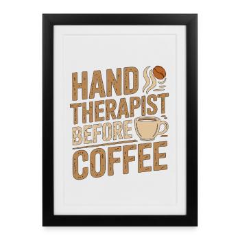 Thérapeute de la main avant l’amour du café orthopédique - Affiche encadrée (27 × 37 cm) - noir - Devant