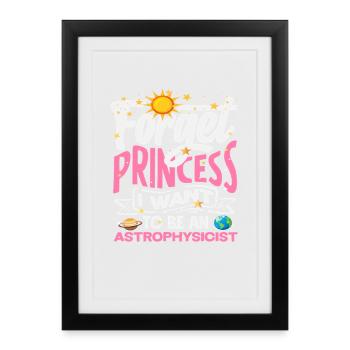Oublie la princesse, je vais devenir astrophysicien. - Affiche encadrée (27 × 37 cm) - noir - Devant