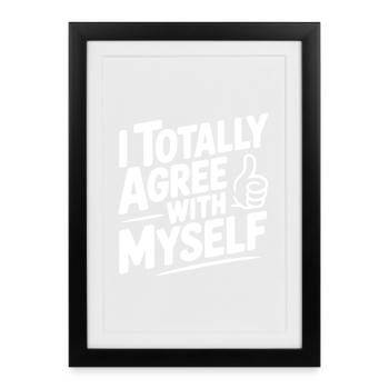 Je suis totalement d’accord avec moi-même - Affiche encadrée (27 × 37 cm) - noir - Devant