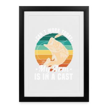 Can’t Work Today My Arm Is in a Cast Angler Humor - Gerahmtes Poster (27 × 37 cm) - Schwarz - Vorne