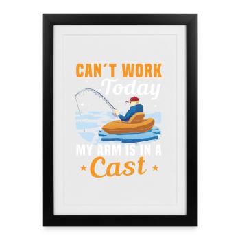Can’t Work Today My Arm Is in a Cast Angeln - Gerahmtes Poster (27 × 37 cm) - Schwarz - Vorne