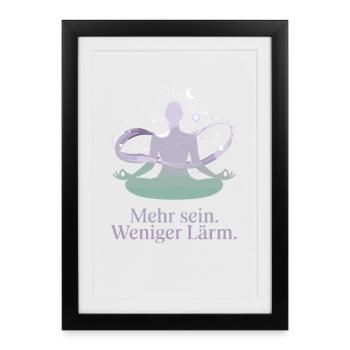  Mehr Sein Weniger Lärm Meditation Achtsamkeit - Gerahmtes Poster (27 × 37 cm) - Schwarz - Vorne