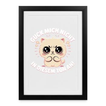 Guck Mich Nicht In Diesem Ton An Frech Büro Spruch - Gerahmtes Poster (27 × 37 cm) - Schwarz - Vorne