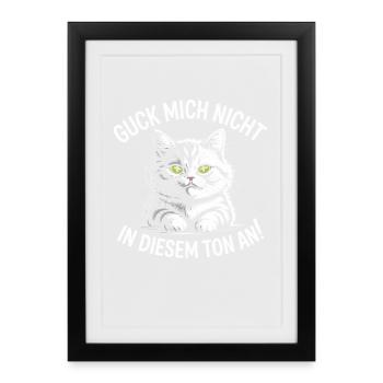 Guck Mich Nicht In Diesem Ton An Frech Büro Spruch - Gerahmtes Poster (27 × 37 cm) - Schwarz - Vorne