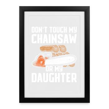 Don't touch my chainsaw woodcutter making - Framed poster (27 × 37 cm) - black - Front