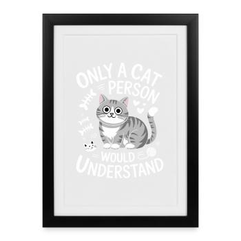 Only A Cat Person Would Understand - Framed poster (27 × 37 cm) - black - Front