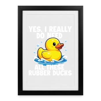 Need All These Rubber Ducks Funny Duck Lover - Framed poster (27 × 37 cm) - black - Front