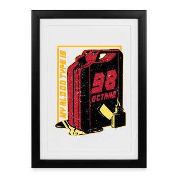 Car Racing Motorsport My Blood Type Is 98 Octane - Framed poster (27 × 37 cm) - black - Front