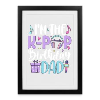 Je suis le papa d’anniversaire de K Pop - Affiche encadrée (27 × 37 cm) - noir - Devant