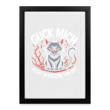 Guck Mich Nicht In Diesem Ton An Frech Büro Spruch - Gerahmtes Poster (27 × 37 cm) - Schwarz - Vorne