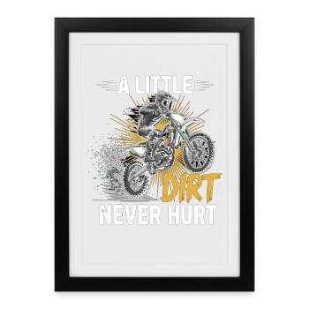 A Little Dirt Never Hurt – Motocross Dirt Bike - Framed poster (27 × 37 cm) - black - Front