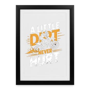 A Little Dirt Never Hurt – Motocross Dirt Bike - Framed poster (27 × 37 cm) - black - Front
