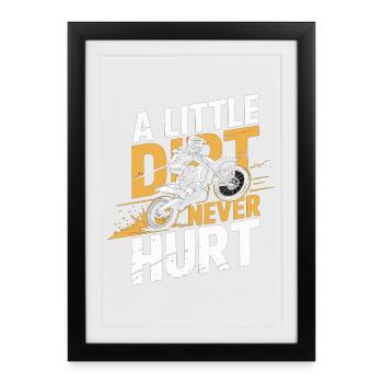 A Little Dirt Never Hurt – Motocross Dirt Bike - Framed poster (27 × 37 cm) - black - Front