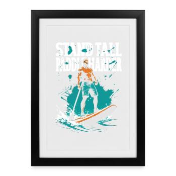 Stand Up Paddle Stand Tall Paddle Harder - Framed poster (27 × 37 cm) - black - Front