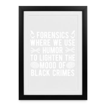 Forensic Analyst Lighten The Mood Of Black Crimes - Framed poster (27 × 37 cm) - black - Front