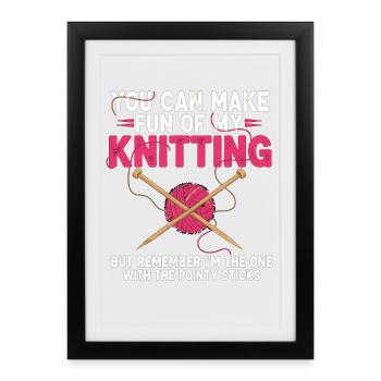Vous pouvez vous moquer de mon tricot – Humour - Affiche encadrée (27 × 37 cm) - noir - Devant