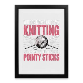 Vous pouvez vous moquer de mon tricot – Humour - Affiche encadrée (27 × 37 cm) - noir - Devant