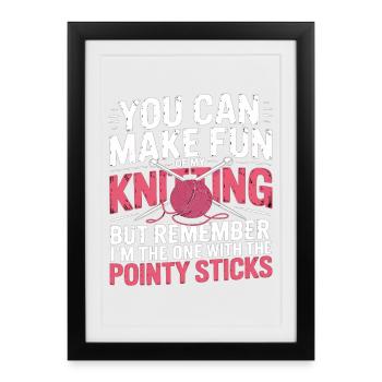 Vous pouvez vous moquer de mon tricot – Humour - Affiche encadrée (27 × 37 cm) - noir - Devant