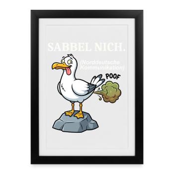 Norddeutscher Humor Spruch: Sabbel nich - Gerahmtes Poster (27 × 37 cm) - Schwarz - Vorne