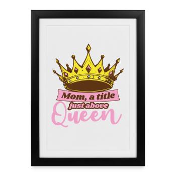 Mom Title Just Above Queen Mother's Day Gift - Framed poster (27 × 37 cm) - black - Front