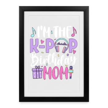 Je suis la maman d’anniversaire de K Pop - Affiche encadrée (27 × 37 cm) - noir - Devant