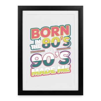 Born in the 80s But 90s Made Me Retro - Framed poster (27 × 37 cm) - black - Front
