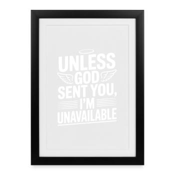 À moins que Dieu ne t’ait envoyé, je ne suis pas disponible - Affiche encadrée (27 × 37 cm) - noir - Devant