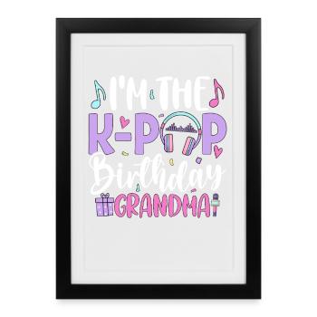 I'm The K Pop Birthday Grandma - Gerahmtes Poster (27 × 37 cm) - Schwarz - Vorne