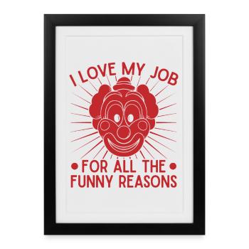 Clown, j’adore mon travail, moi, artiste de cirque, idée cadeau - Affiche encadrée (27 × 37 cm) - noir - Devant