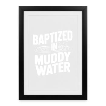 Baptisé dans des eaux boueuses - Affiche encadrée (27 × 37 cm) - noir - Devant