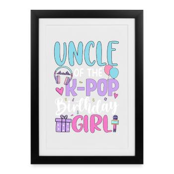 Uncle Of The K Pop Birthday Girl - Framed poster (27 × 37 cm) - black - Front
