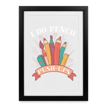 Artist Painter Graphic I Do Pencil Push Ups Saying - Framed poster (27 × 37 cm) - black - Front