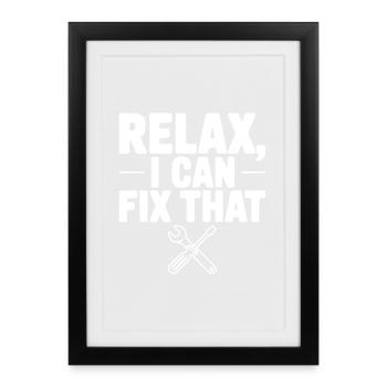 Relax, I Can Fix That - Framed poster (27 × 37 cm) - black - Front
